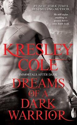 Dreams of a Dark Warrior (Immortals After Dark 11) by Kresley Cole.jpg
