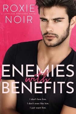 Enemies With Benefits (Loveless Brothers 1) by Roxie Noir