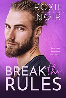 Break the Rules (Loveless Brothers 3) by Roxie Noir