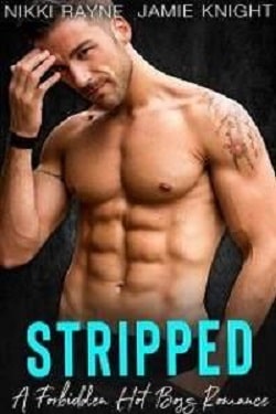 Stripped - A Forbidden Hot Boss Romance by Jamie Knight