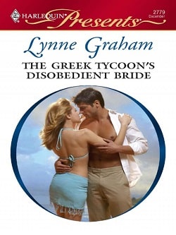 Greek Tycoon's Disobedient Bride by Lynne Graham