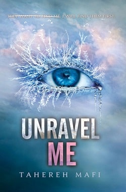 Unravel Me (Shatter Me 2) by Tahereh Mafi
