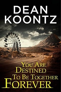You Are Destined To Be Together Forever (Odd Thomas 0.5) by Dean Koontz