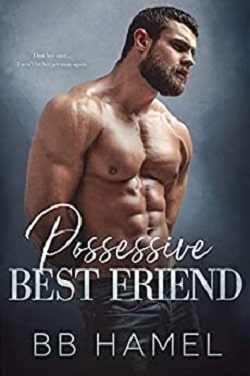 Possessive Best Friend by B.B. Hamel