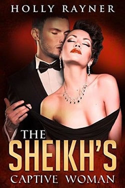 The Sheikh's Captive Woman (The Sheikh's American Love 3) by Holly Rayner