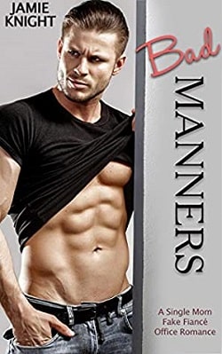 Bad Manners - Single Mom Fake Fiance Office Romance by Jamie Knight