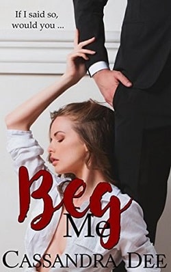 Beg Me-Sold to My Dad's Boss by Cassandra Dee