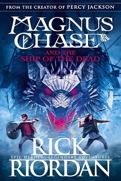 The Ship of the Dead (Magnus Chase and the Gods of Asgard 3) by Rick Riordan