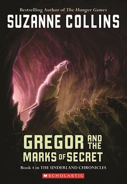 Gregor and the Marks of Secret (Underland Chronicles 4) by Suzanne Collins