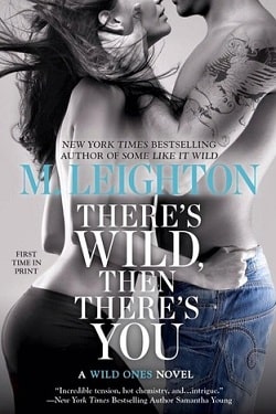 There's Wild, Then There's You (The Wild Ones 3) by M. Leighton