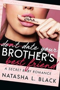 Don't Date Your Brother's Best Friend by Natasha L. Black