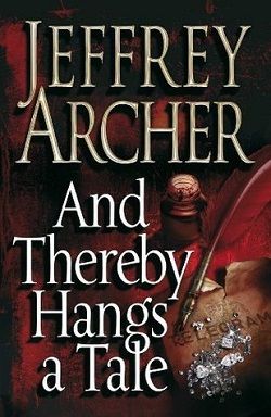 And Thereby Hangs a Tale by Jeffrey Archer