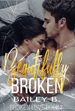 Beautifully Broken by Bailey B