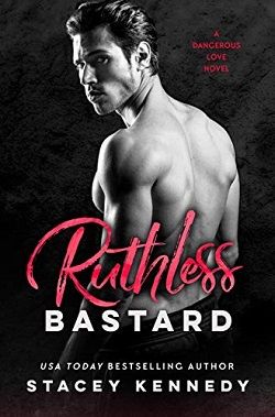 Ruthless Bastard (Dangerous Love 3) by Stacey Kennedy