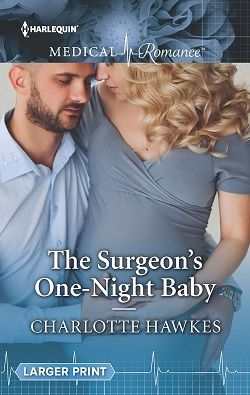 The Surgeon's One-Night Baby by Charlotte Hawkes