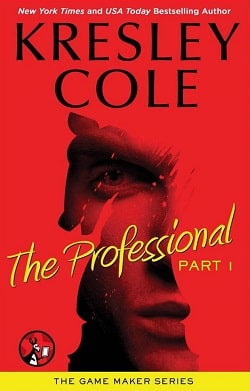 The Professional: Part 1 (The Game Maker 1.10) by Kresley Cole
