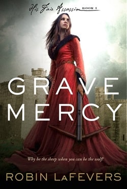 Grave Mercy (His Fair Assassin 1) by Robin LaFevers