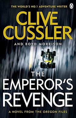 The Emperor's Revenge (Oregon Files 11) by Clive Cussler