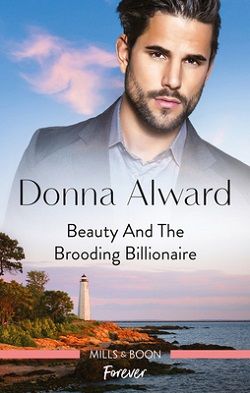 Beauty And The Brooding Billionaire (South Shore Billionaires 2) by Donna Alward