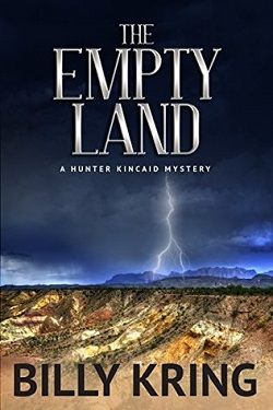The Empty Land (A Hunter Kincaid Novel) by Billy Kring