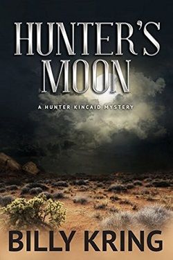 Hunter's Moon (A Hunter Kincaid Novel) by Billy Kring