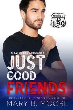 Just Good Friends (Cheap Thrills 5) by Mary B. Moore