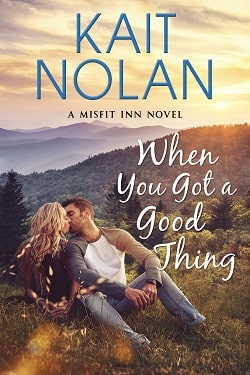 When You Got a Good Thing (Misfit Inn 1) by Kait Nolan