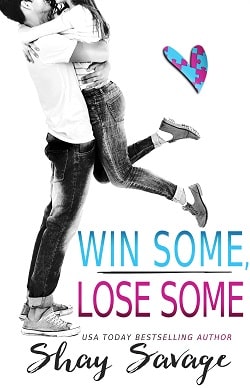 Win Some, Lose Some by Shay Savage