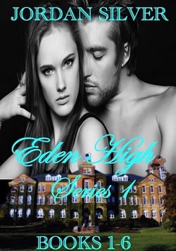 Eden High: Series 1 (Eden High 1-6) by Jordan Silver