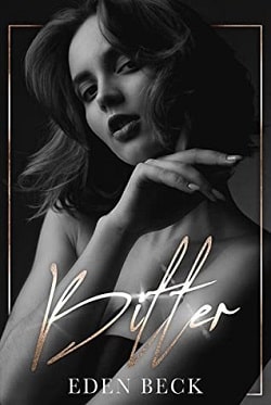 Bitter (A Dark High School Bully Romance) by Eden Beck