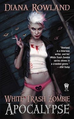 White Trash Zombie Apocalypse (White Trash Zombie 3) by Diana Rowland