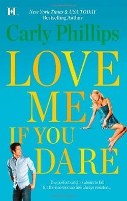 Love Me If You Dare (Bachelor Blogs 2) by Carly Phillips