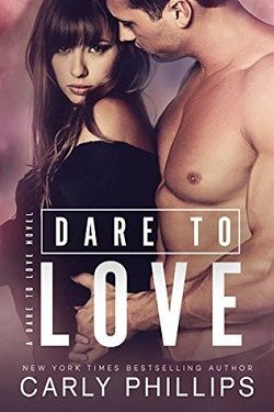 Dare to Love (Dare to Love 1) by Carly Phillips