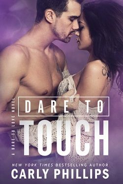 Dare to Touch (Dare to Love 3) by Carly Phillips