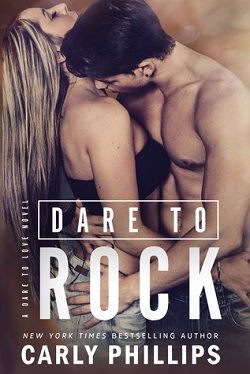 Dare to Rock (Dare to Love 5) by Carly Phillips