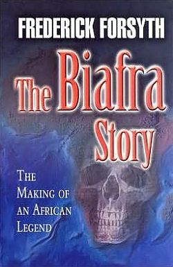The Biafra Story by Frederick Forsyth