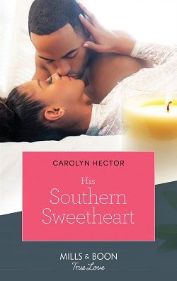 His Southern Sweetheart by Carolyn Hector