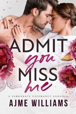 Admit You Miss Me (Irresistible Billionaires 1) by Ajme Williams