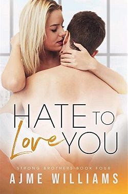 Hate to Love You (Strong Brothers 4) by Ajme Williams