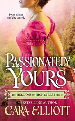 Passionately Yours (Hellions of High Street 3) by Cara Elliott