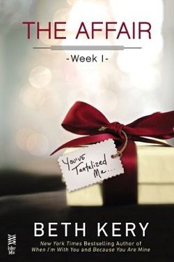 The Affair: Week 1 - You've Tantalized Me by Beth Kery