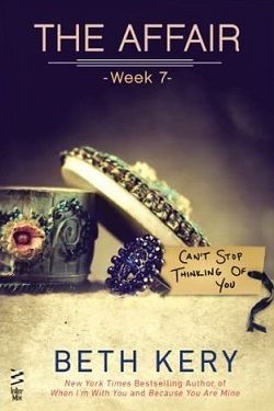 The Affair: Week 7 - Can't Stop Thinking Of You by Beth Kery