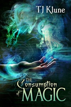 The Consumption of Magic (Tales From Verania 3) by T.J. Klune