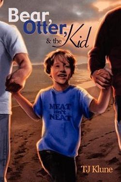 Bear, Otter, and the Kid (The Seafare Chronicles 1) by T.J. Klune