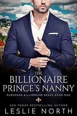 The Billionaire Prince’s Nanny (European Billionaire Beaus 1) by Leslie North