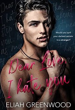 Dear Love, I Hate You (Easton High) by Eliah Greenwood