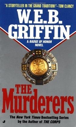 The Murderers (Badge of Honor 6) by W.E.B. Griffin