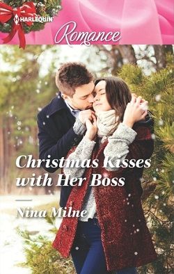Christmas Kisses with Her Boss by Nina Milne