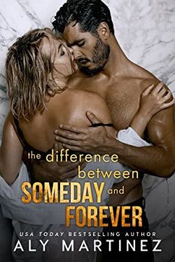 The Difference Between Someday and Forever (Difference Trilogy 3) by Aly Martinez