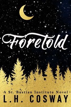 Foretold (St. Bastian Institute 1) by L.H. Cosway